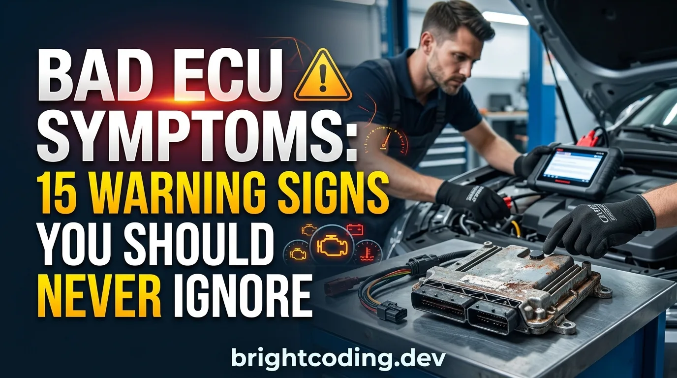 Bad ECU Symptoms: 15 Warning Signs You Should Never Ignore