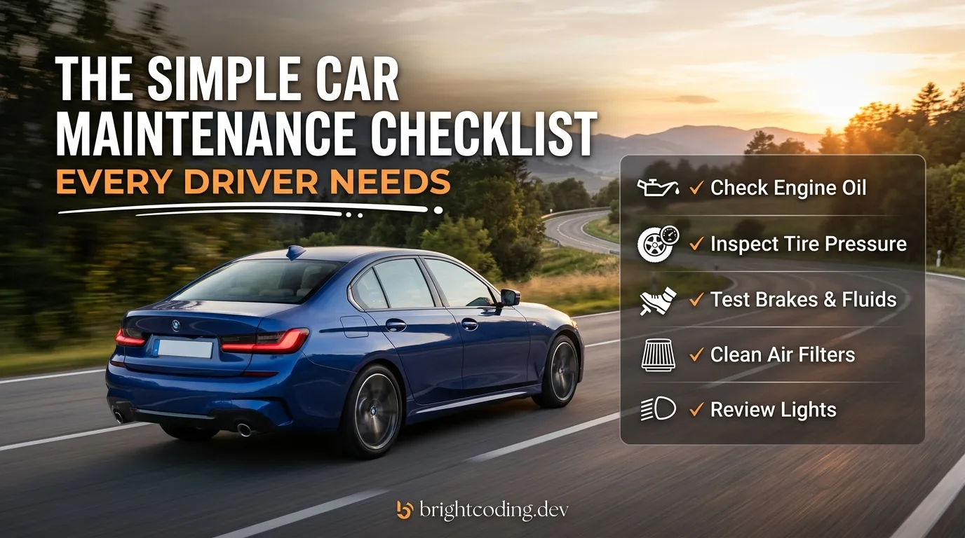 The Simple Car Maintenance Checklist Every Driver Needs